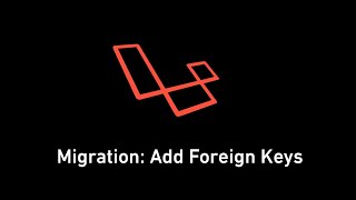 #14 -  Laravel - Migration: Add Foreign Keys