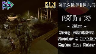 Starfield - Bölüm 27 Niira - Savaş Kalıntıları - Sirenler & Hurdalar - Kaptan Ahap Kaiser 4K