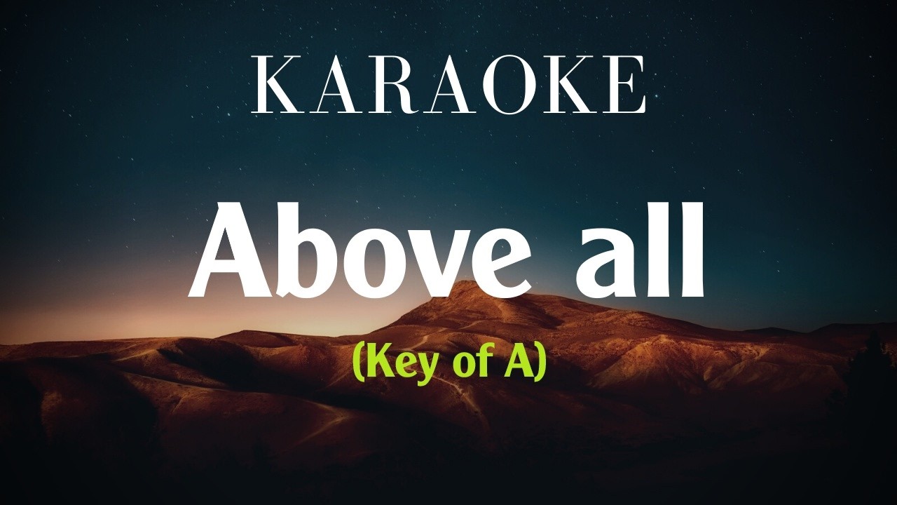 Above all - Karaoke (key of A)