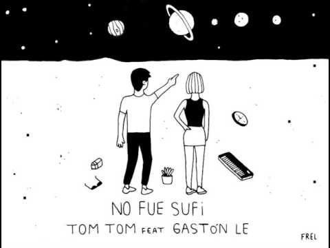 Tom Tom Ft Gastón Le // No Fue Sufi