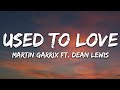 Martin Garrix & Dean Lewis - Used To Love (Lyrics)