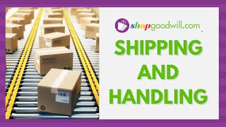 shopgoodwill.com | Shipping and Handling EXPLAINED! Content