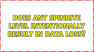 Does Any Spinrite Level Intentionally Result In Data Loss? 3 Solutions
