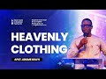 Heavenly clothing   apostle arome osayi  calvary bread of life ministries