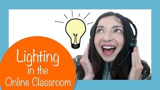 Lighting for the Online Classroom (VIPKID and Magic Ears)