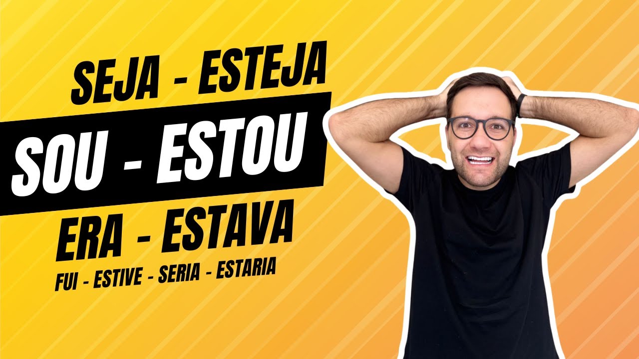 Verbos SER e ESTAR em Português 🇧🇷 | Todas as Conjugações e Quando Usar ...