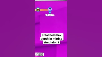 I reached max depth in mining simulator 2