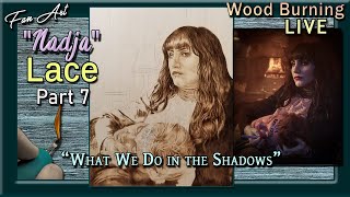 Pyrography: Wood Burning Fan Art // Nadja - What We Do In The Shadows Pt 7 How To Burn Lace Detail
