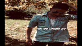 Mert Turan-Kararsızım 2019