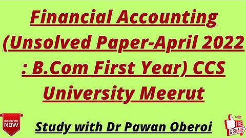 Financial Accounting (Unsolved Paper-April 2022 : B.Com First Year) CCS University Meerut