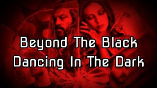Beyond The Black - Dancing In The Dark (Lyric)