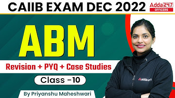 CAIIB Dec 2022 | CAIIB ABM | Revision + PYQ + Case Studies Class 10 | By Priyanshu Maheshwari