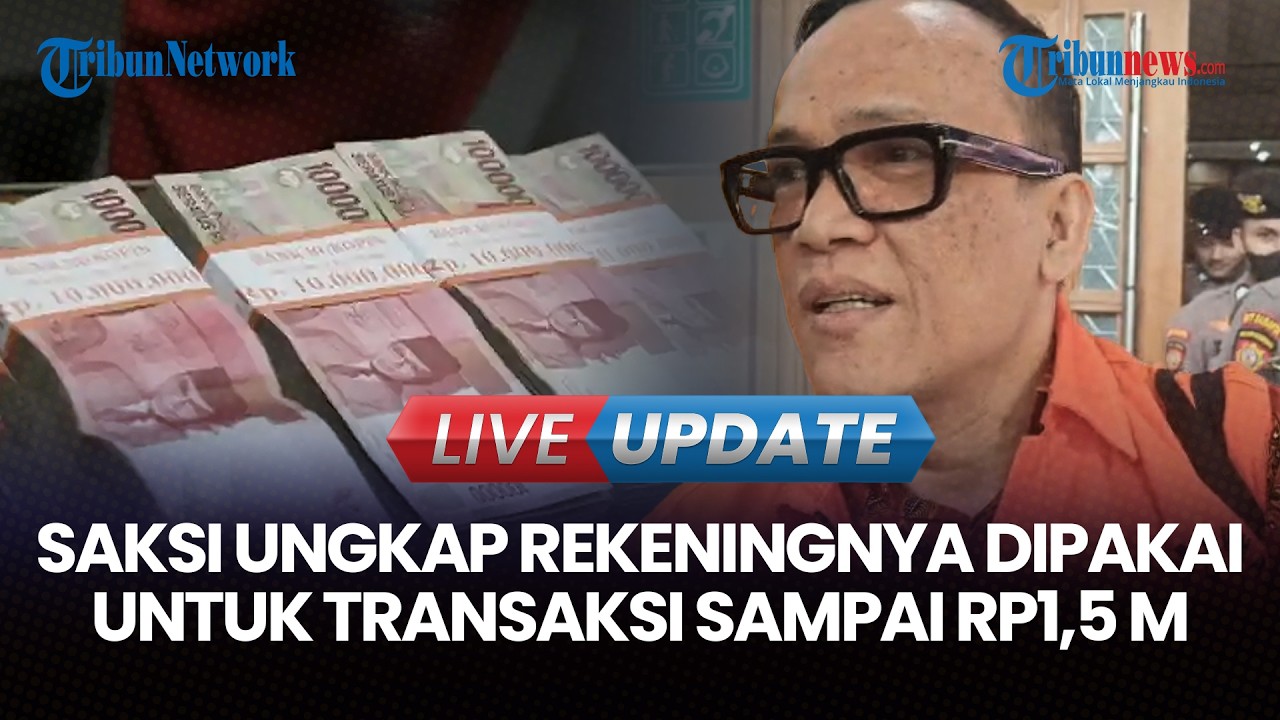 🔴LIVE UPDATE | Saksi Sidang Noel Ungkap Rekeningnya Dipakai Transaksi, Capai Rp1,5 M