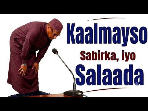 Muxaadaro Cusub_Kaalmayso Sabirka iyo Salaada_Sheikh Mustafe Xaaji