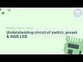Lesson 2: Understanding circuit of Switch, preset &amp; RGB LEDs