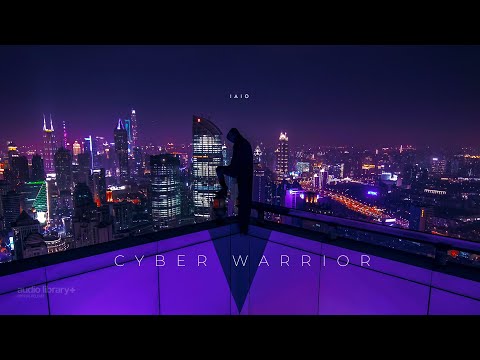 Cyber Warrior — Iaio | Background Music | Audio Library Release