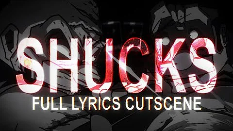 OFFICIAL SHUCKS LYRICS CUTSCENE