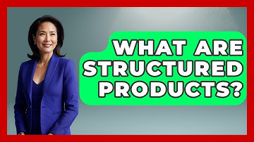What Are Structured Products? - Learn About Economics
