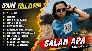 Kumpulan Ipank Full Album 2026 | Salah Apa, Mutiara, Lumpur dan Berlian | Pop Melayu Terbaik