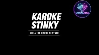 KAROKE STINKY - CINTA TAK HARUS MENYATU 
