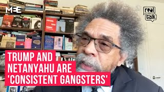 ‘Consistent gangsters’: Cornel West denounces Netanyahu and Trump | Real Talk - Online