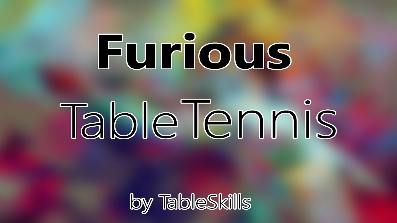 Furious Table Tennis