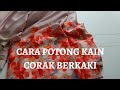 CARA POTONG KAIN BERKAKI | BAJU KURUNG MODEN