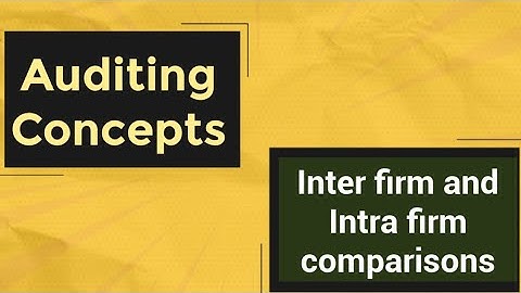 Inter firm and Intra firm comparisons | Techniques of Internal control | Auditing Concepts
