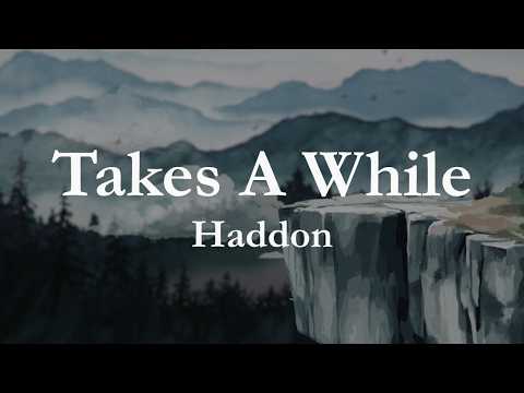 Haddon - Takes A While [Official Lyric Video]