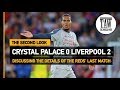 Crystal Palace 0 Liverpool 2 | The Second Look