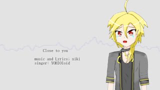 Close to you/YOHIOloid/VOCALOID4COVER