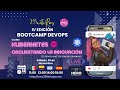 Clase 5: Kubernetes | orquestando la innovación ! | IV Edicion 2023