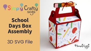 School Days Box Assembly- SVG File - Teacher Gift Box