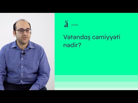 Video: Vətəndaş cəmiyyəti anlayışı, vətəndaş cəmiyyətinin strukturu, funksiyaları