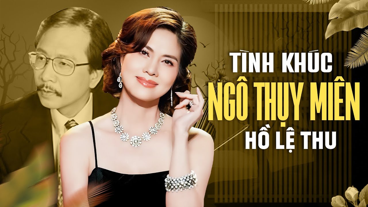 Hồ Lệ Thu Với Tình Khúc Ngô Thụy Miên Nghe Chỉ Có Mê | Niệm Khúc Cuối, Dấu Tình Sầu ...