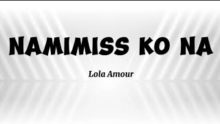 Download lagu NAMIMISS KO NA - Lola Amour (Lyrics)