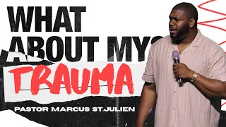 What About My TRAUMA? | Pastor Marcus St.Julien | MOTIV8 Church