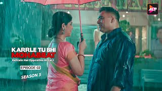 Drunk, Heartless And A Womanizer Ep 2 | Karrle Tu Bhi Mohabbat Season 3,Ram Kapoor,Sakshi Tanwar