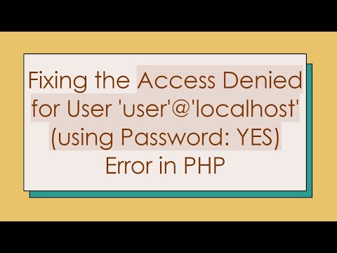 Fixing the Access Denied for User 'user'@ 'localhost' (using Password: YES) Error in PHP