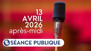 Séance publique du lundi 13 avril 2026, après-midi