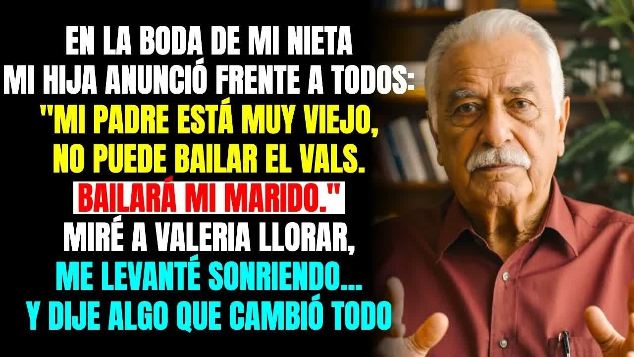En la Boda de Mi Nieta Mi Hija Gritó： ＂Papá Está Muy Viejo Para Bailar＂. Miré a Mi Nieta y Entonces…