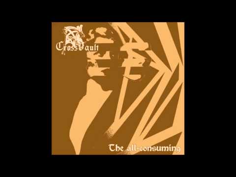 Cross Vault — Cross Vault - The All-Consuming