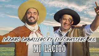 Video thumbnail of "Forastero & Lázaro Caballero - MI LACITO - (Video Oficial)"