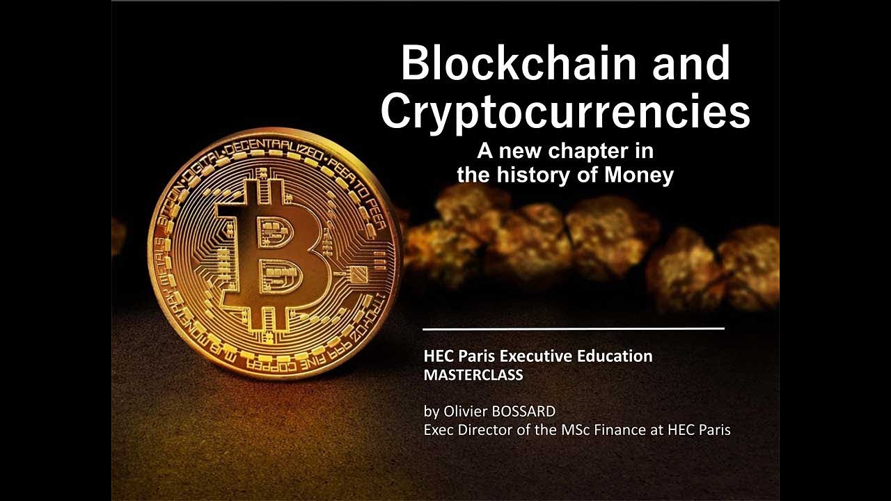 Blockchain & Cryptocurrencies, A New Chapter in the History of Money.  Masterclass by Olivier Bossard