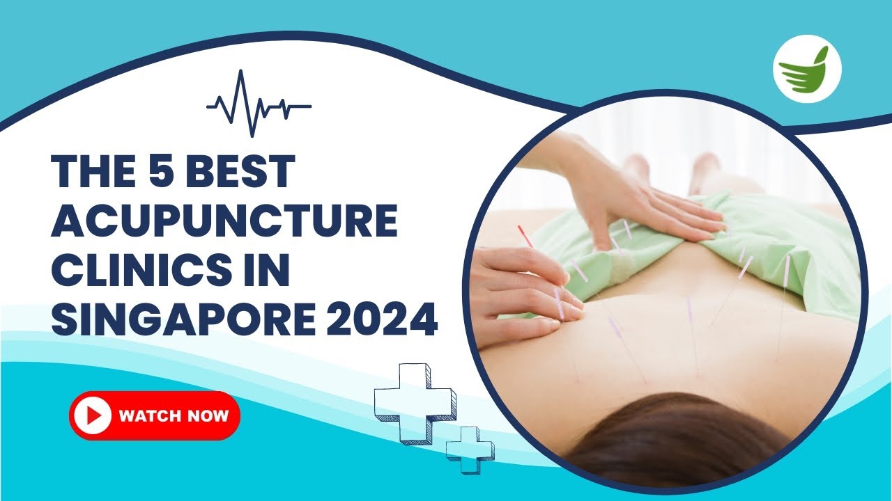 THE 5 BEST ACUPUNCTURE CLINICS IN SINGAPORE 2024