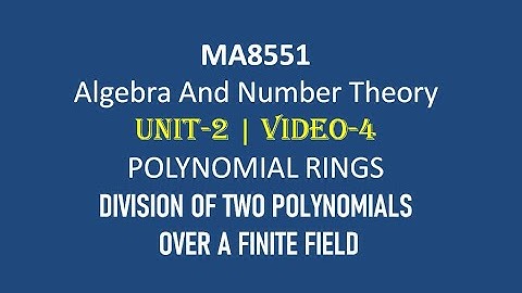 DIVISION OF TWO POLYNOMIALS OVER A FINITE FILED | Algebra and Number Theory Unit-2| Video-4