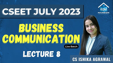 CSEET Business Communication | Lecture 8 | Full course | CS Ishika Agrawal #cseet #cseetprepration