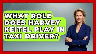 Famous What Role Does Harvey Keitel Play In Taxi Driver? - Famous Movies Club Profile