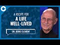 A Recipe for a Life Well-Lived (w/ Dr. Doug Clement)