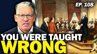 They LIED About America’s Founding In School | Ep. 108